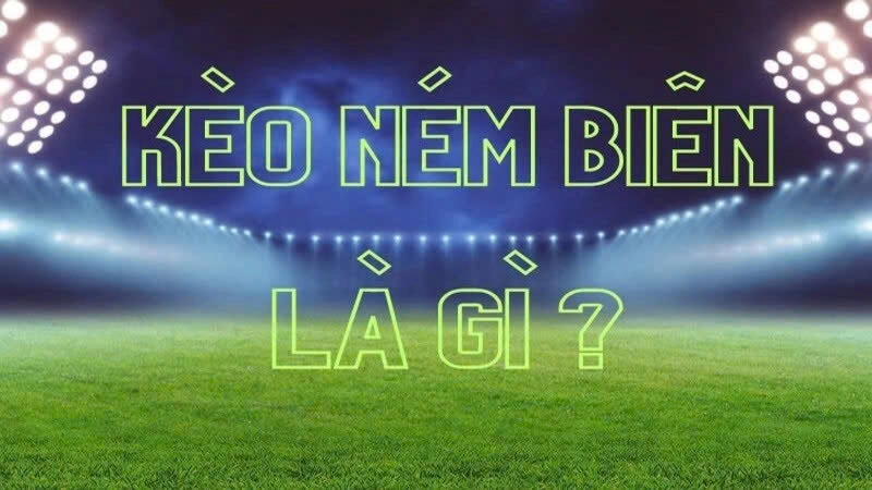 Kèo Ném Biên VN88 trong bóng đá là gì?